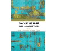Emotions and Crime: Towards a Criminology of Emotions