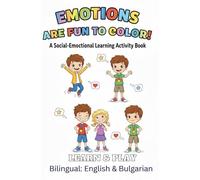 Emotions Are Fun to Color! Bilingual English-Bulgarian Coloring Book: A Social-Emotional Learning Activity Book for Kids Ages 4-8: 20 Single-Sided ... and Express Feelings in Bulgarian and English