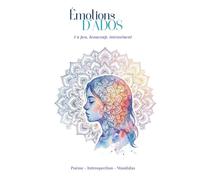 Émotions d'Ados: un peu, beaucoup, intensément: ressentir, comprendre tes émotions pour maitriser et enfin souffler