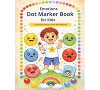 Emotions Dot Marker Book for Kids: Fun Dot Marker Activities to Learn Feelings, Build Fine Motor Skills and Emotional Awareness for Toddlers and Preschool Kids
