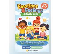 Emotions & Feelings Activity Book for Kids Ages 4-7: Fun Social-Emotional Learning Activities to Build Confidence, Kindness & Self-Control