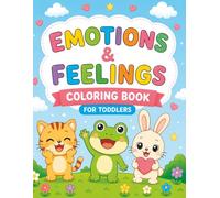 Emotions & Feelings Coloring Book for Toddlers: Cute Animals Learning Emotions Easy Coloring Pages for Kids Ages 2-5
