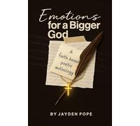 Emotions For A Bigger God: A Faith-Based Poetic Anthology