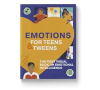 EMOTIONS FOR TEENS AND TWEENS: The 1st visual book on emotional intelligence for teens for understanding, managing, expressing feelings. Part of the Life Skills 101 for Teens Series. Perfect Gift for