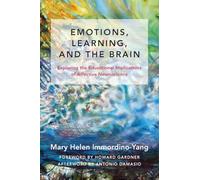 Emotions, Learning, and the Brain: Exploring the Educational Implications of Affective Neuroscience: 0