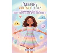 Emotions Made Easier for Girls: Understand Feelings, Ease Worries, and Grow Confidence