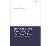 Emotions, Moral Formation, and Christian Politics: Rereading Karl Barth