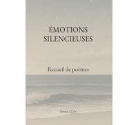 Émotions silencieuses: Recueil de poèmes