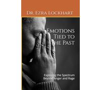 Emotions Tied to the Past: Exploring the Spectrum Beyond Anger and Rage