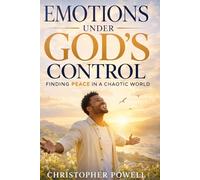 Emotions Under God's Control: Finding Peace in a Chaotic World