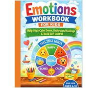 Emotions Workbook for Kids Ages 6-10: Help Kids Calm Down, Understand Feelings & Build Self-Control