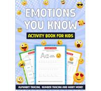 Emotions You Know: Activity Book For Kids: Alphabet Tracing, Number Tracing and Many More!