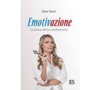 Emotivazione. La chiave del tuo cambiamento