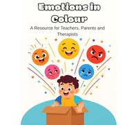 Emoutions in Colour: A Resource for Teachers, Parents and Therapists