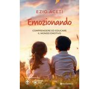 Emozionando. Comprendere ed educare il mondo emotivo