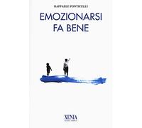 Emozionarsi fa bene. Nuova ediz.