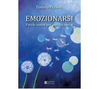 Emozionarsi. Parole nuove per antiche storie - [Helicon]
