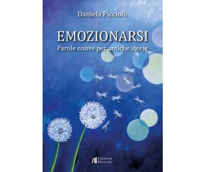 Emozionarsi. Parole nuove per antiche storie - [Helicon]