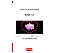 Emozione. La bellezza del sentimento dell'amore fatta parola come nutrimento dell'anima