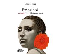 Emozioni a colori e in bianco e nero [Paperback] [Jan 05, 2026] Neri, Anna