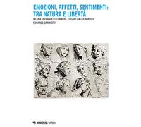 Emozioni, affetti, sentimenti: tra natura e libertà