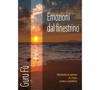 Emozioni dal finestrino. Raccolte di parole in rima: vuoto a perdere