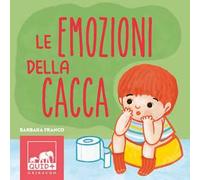 Emozioni della cacca. Ediz. a colori