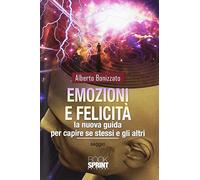 Emozioni e felicità. La nuova guida per capire se stessi e gli altri