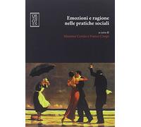 Emozioni e ragione nelle pratiche sociali
