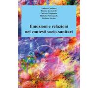 Emozioni e relazioni nei contesti socio-sanitari. Nuova ediz.