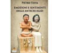 Emozioni e sentimenti degli Antichi Egizi