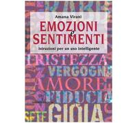 Emozioni e sentimenti. Istruzioni per un uso intelligente