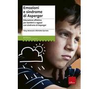 Emozioni e sindrome di Asperger. Educazione affettiva per bambini e ragazzi con sindrome di Asperger