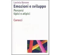 Emozioni e sviluppo. Percorsi tipici e atipici - Barone Lavinia