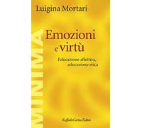 Emozioni e virtù. Educazione affettiva, educazione etica