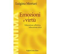 Emozioni e virtù. Educazione affettiva, educazione etica [Paperback] [Jan 10, 20