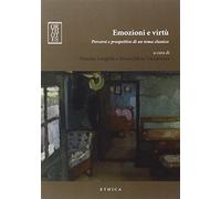 Emozioni e virtù. Percorsi e prospettive di un tema classico