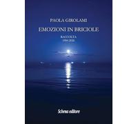 Emozioni in briciole. Raccolta 1984-2026. Ediz. illustrata