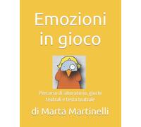 Emozioni in gioco: Percorso di laboratorio, giochi teatrali e messa in scena.
