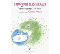 Emozioni mascherate. Ventuno scrittori... di classe