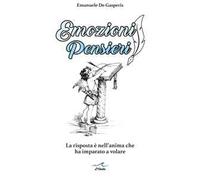 Emozioni pensieri. La risposta è nell'anima che ha imparato a volare