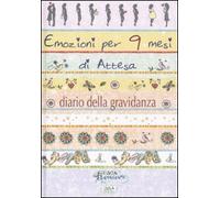Emozioni per 9 mesi d'attesa. Diario di una gravidanza