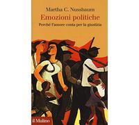 Emozioni politiche. Perché l'amore conta per la giustizia
