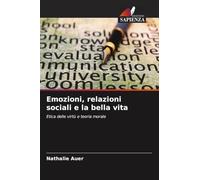 Emozioni, relazioni sociali e la bella vita: Etica delle virtù e teoria morale