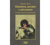 Emozioni, ricordi e riflessioni. Il vissuto umano di uno psichiatra
