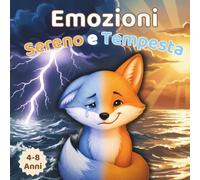 Emozioni Sereno e Tempesta: Un libro da colorare e attività sulle emozioni ed i sentimenti, per bambini dai 4 agli 8 anni, con 20 amici animali da colorare, su cui scrivere e di cui parlare