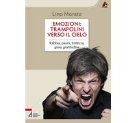 Emozioni: trampolini verso il cielo. Rabbia, paura, tristezza, gioia, grat...