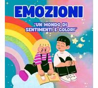 EMOZIONI: UN MONDO DI SENTIMENTI E COLORI
