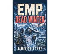 EMP - Dead Winter: A Grid Down Post Apocalyptic Survival Thriller