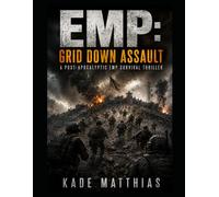 EMP: Grid Down Assault: A Post-Apocalyptic EMP Survival Thriller